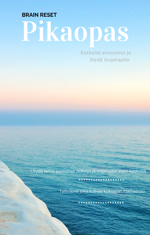 Brain Reset Pikaopas - katkaise aivosumu ja löydä inspiraatio